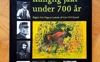 Kunglig jakt under 700 år – älgjakt från Magnus Ladulås till Carl XVI Gustaf